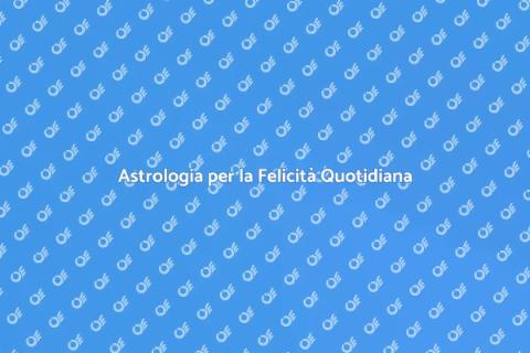 Guida Astrologica per la Gioia di Vivere