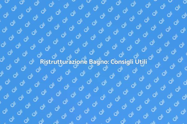 Ristrutturare il Bagno: Ecco Come Fare