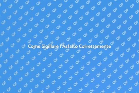 Sigillatura Asfalto: Guida Pratica