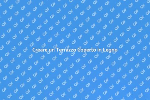 Costruire Copertura Terrazzo in Legno