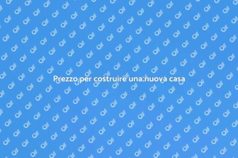Costo per una casa nuova