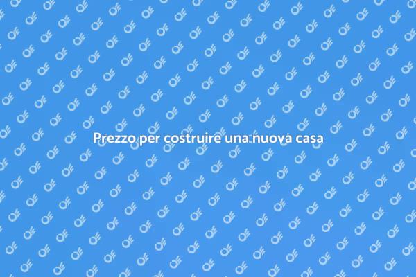 Quanto costa costruire una casa nuova?