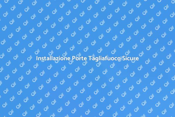 Sicurezza con Porte Tagliafuoco