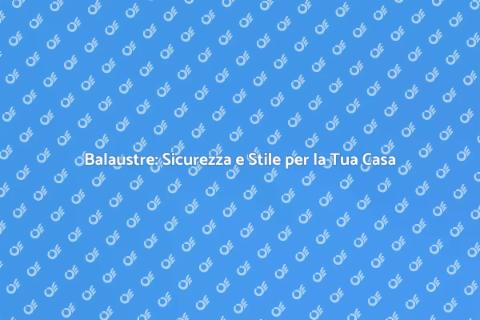 Installazione e Riparazione Balaustre