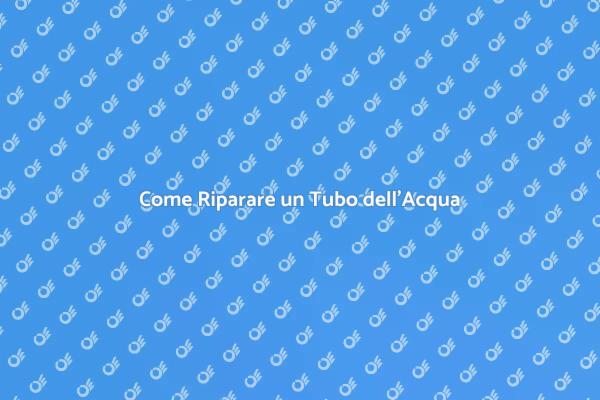 Riparazione Facile di un Tubo dell'Acqua