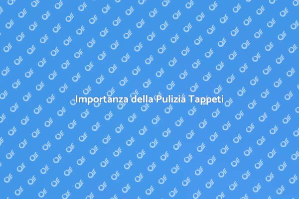 Tappeti: Igiene e Pulizia Periodica