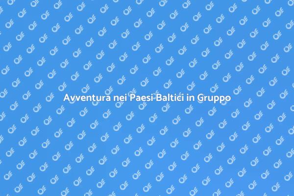 Esplora i Paesi Baltici insieme a noi!