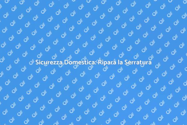 Ripara la Serratura Cilindro Deteriorata