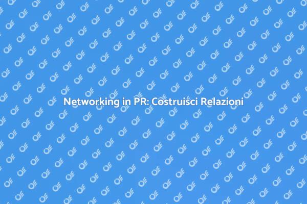 Potenzia la Tua Rete in PR Oggi!