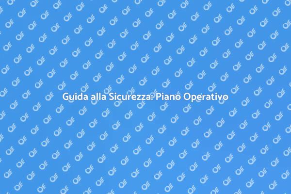 Sicurezza: Stesura Piano Operativo