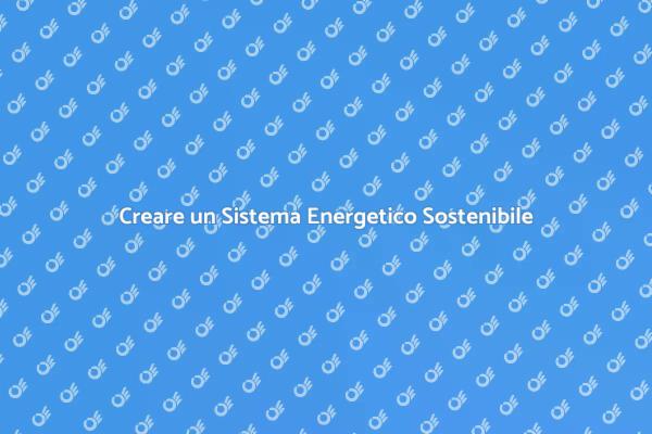 Energeticamente Sostenibili: Scopri Come