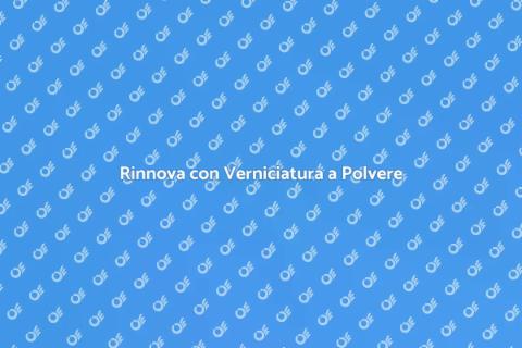 Verniciatura a Polvere: Rinnova Superfici