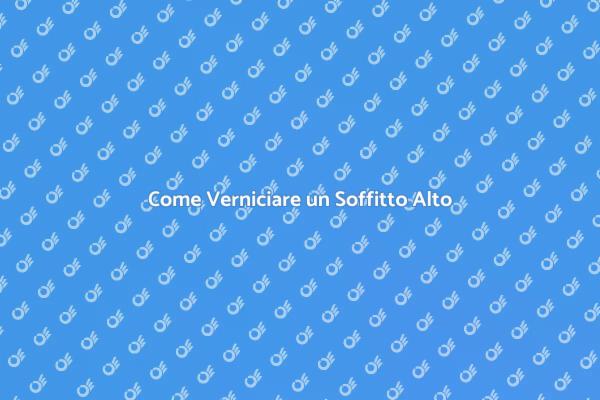 Verniciare Soffitti Alti: Consigli Utili