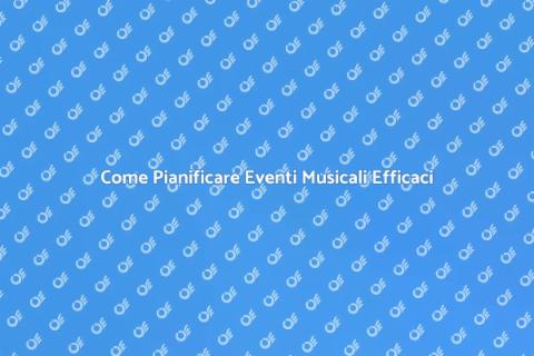 Organizzare Evento Musicale di Successo