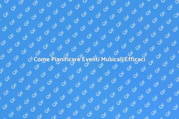 Creare Eventi Musicali Indimenticabili