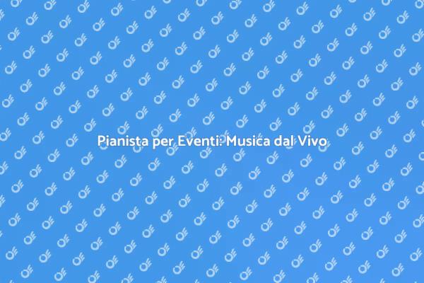 Pianista per Matrimoni e Feste