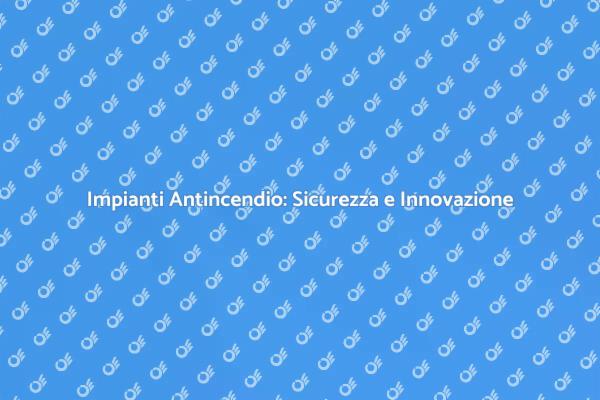 Sicurezza con Riconversioni Antincendio