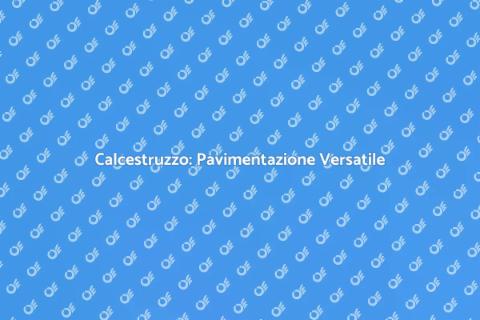 Pavimentazione in Calcestruzzo Efficiente