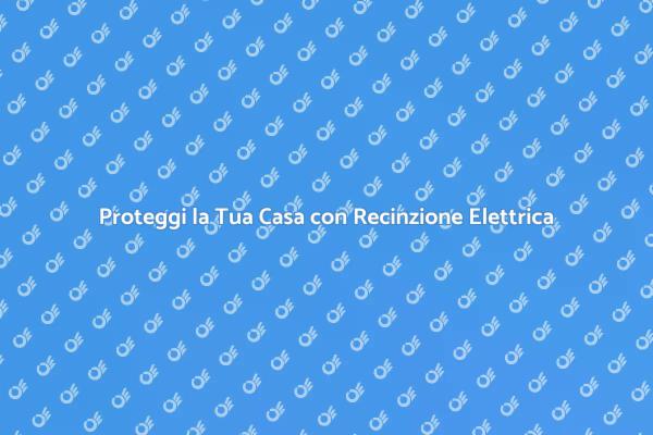 Recinzione Elettrica: Sicurezza Innovativa
