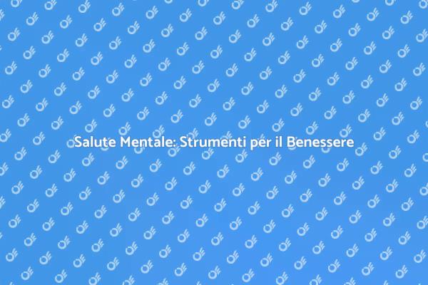 Migliora la Tua Salute Mentale Oggi