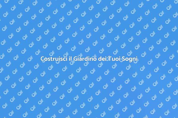 Crea il Tuo Giardino da Sogno
