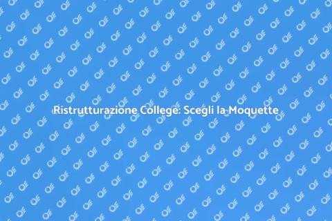 Ristrutturare College con Moquette