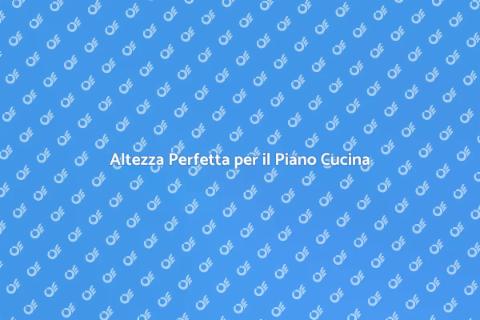 Regolare Altezza Piano Cucina