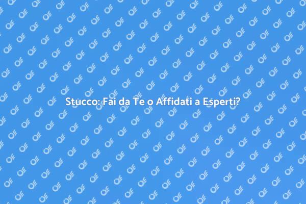 Stucco: Fai da Te o Chiama un Esperto?