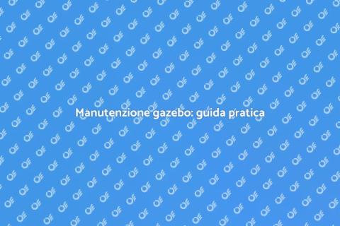 Riparare gazebo usurato: guida utile