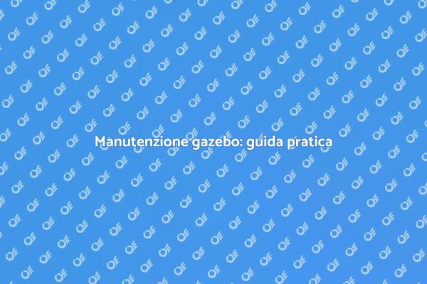 Riparazione gazebo: ecco come farlo