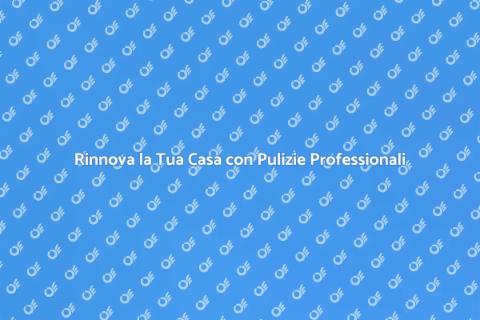 Pulizia della Casa: Servizi Professionali