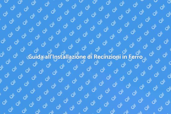 Come Installare una Recinzione in Ferro