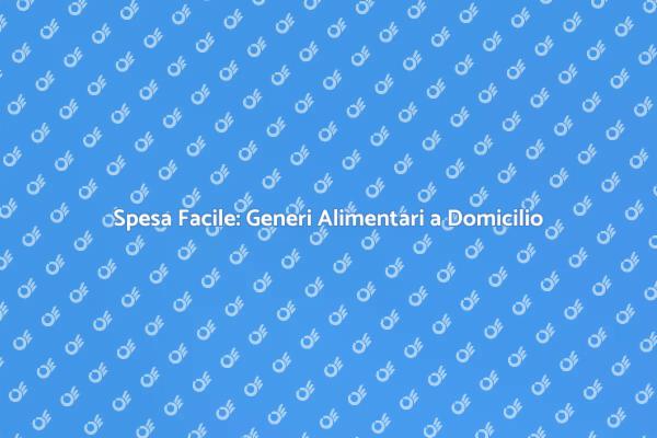 La Spesa Che Arriva a Casa Tua