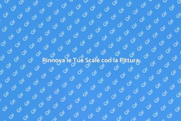 Rinfresca le Scale della Tua Casa