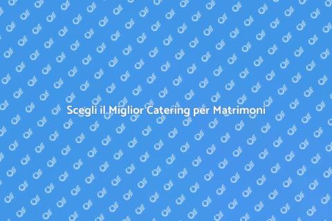 Catering Matrimoni: Banchetti Perfetti