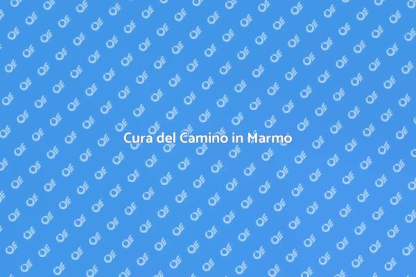 Come Mantenere il Tuo Camino in Marmo