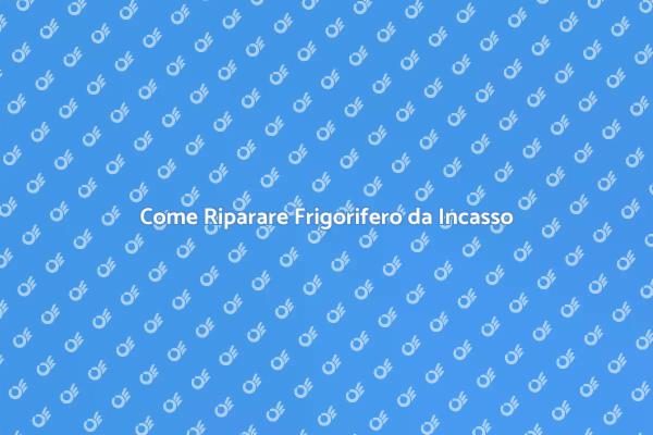 Frigorifero da Incasso: Riparazione Facile