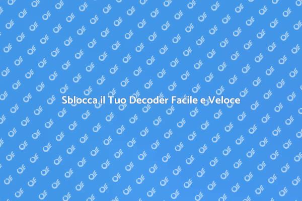 Guida Pratica per Decoder Bloccato