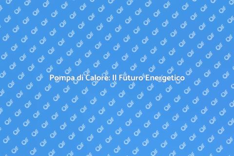 Pompa di Calore Ibrida: Soluzione Efficiente