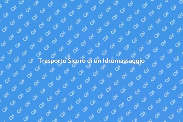 Pianificare il Trasporto di Idromassaggi