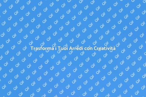 Rinnova il Tuo Mobile con Stile