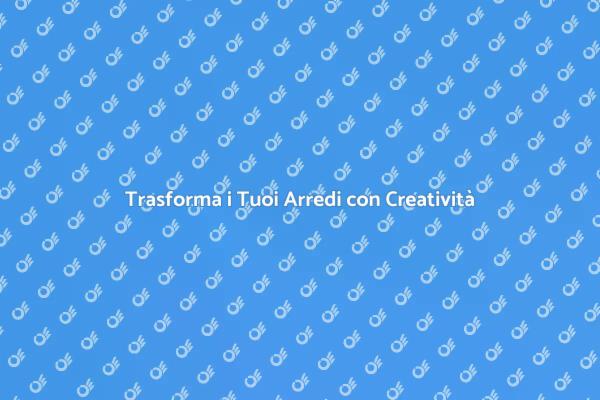 Idee Uniche per Rinnovare i Tuoi Mobili