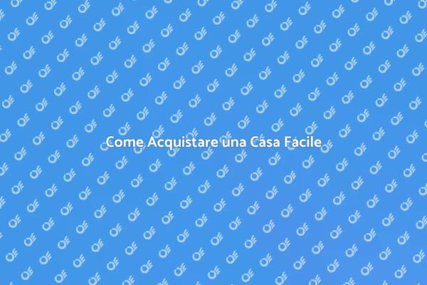 Guida all'Acquisto di una Casa