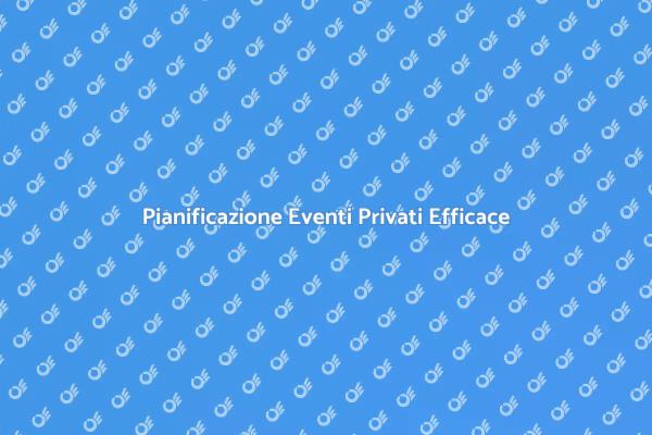Rendi Unici i Tuoi Eventi Privati