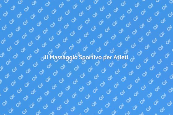 Massaggio Sportivo: Recupero e Performance