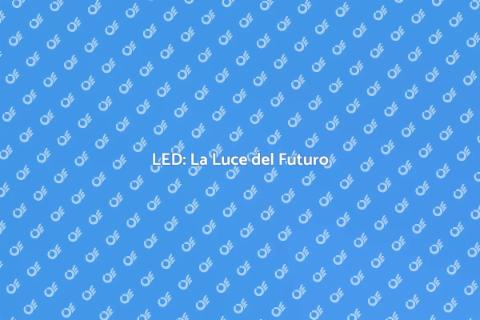 Illuminazione a LED: Rivoluzione Luce