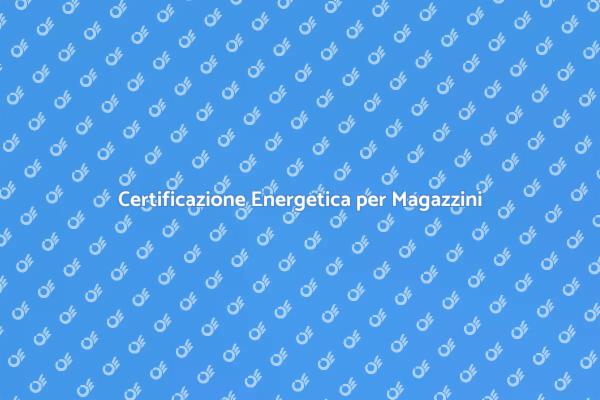 L'importanza della Certificazione Energetica