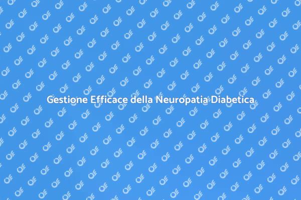 Neuropatia Diabetica: Controllo e Soluzioni