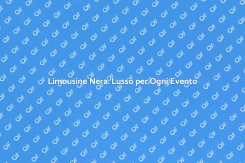 Noleggio Limousine Nera per Eventi