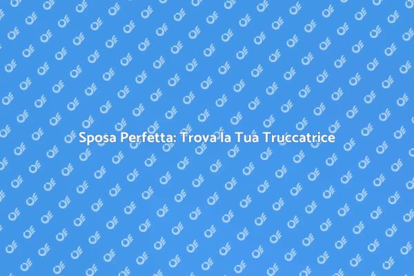 La Tua Truccatrice Ideale per il Matrimonio